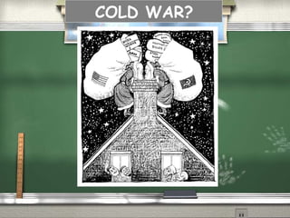 COLD WAR? 