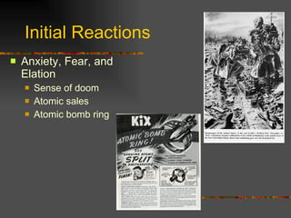 Initial Reactions Anxiety, Fear, and Elation Sense of doom Atomic sales Atomic bomb ring 
