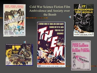 Cold War Science Fiction Film Ambivalence and Anxiety over  the Bomb 
