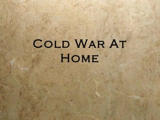 Cold War At
Home
 