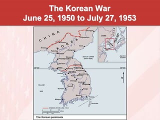 The Korean War
June 25, 1950 to July 27, 1953
 