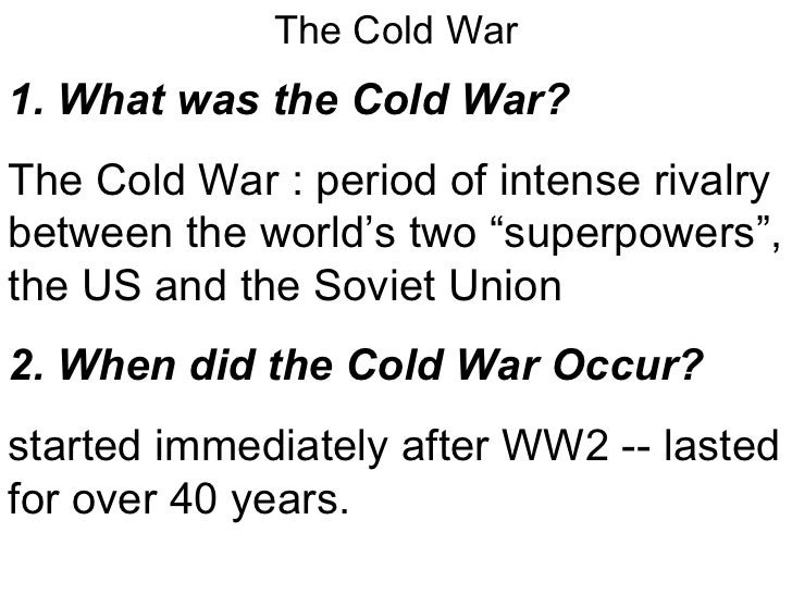 how did the cold war began essay The cold war (1945-1989) essay the cold war began in eastern europe and germany, according to the researchers of the institute of contemporary british history. how did the cold war began essay The cold war (1945-1989) essay the cold war began in eastern europe and germany, according to the researchers of the institute of contemporary british history.