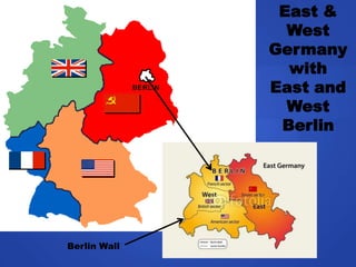 East &
West
Germany
with
East and
West
Berlin

Berlin Wall

 