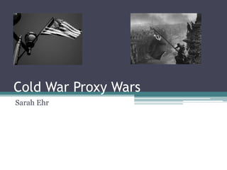 Cold War Proxy Wars Sarah Ehr 