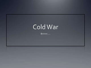 Cold war, pt 1