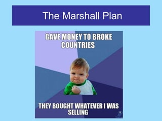 The Marshall Plan
 