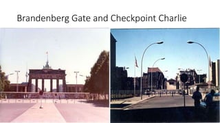 Brandenberg Gate and Checkpoint Charlie
 