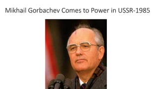 Mikhail Gorbachev Comes to Power in USSR-1985
 