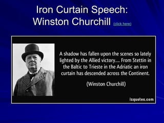 Iron Curtain Speech:
Winston Churchill (click here)
 