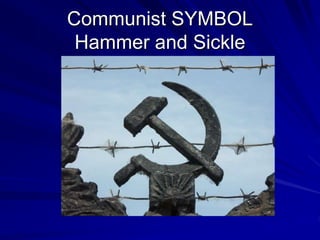 Communist SYMBOL
Hammer and Sickle
 