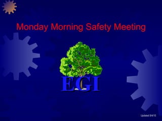 Monday Morning Safety Meeting Updated 9/4/10 EGI 