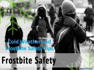Cold Weather and
Frostbite Safety Tips

blog.pdcm.com

 