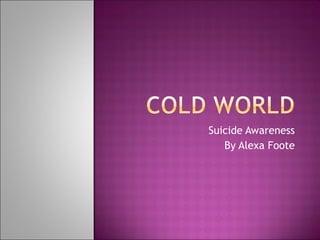 Suicide Awareness By Alexa Foote 
