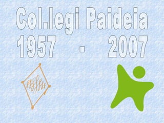 Col.legi Paideia 1957  -  2007 