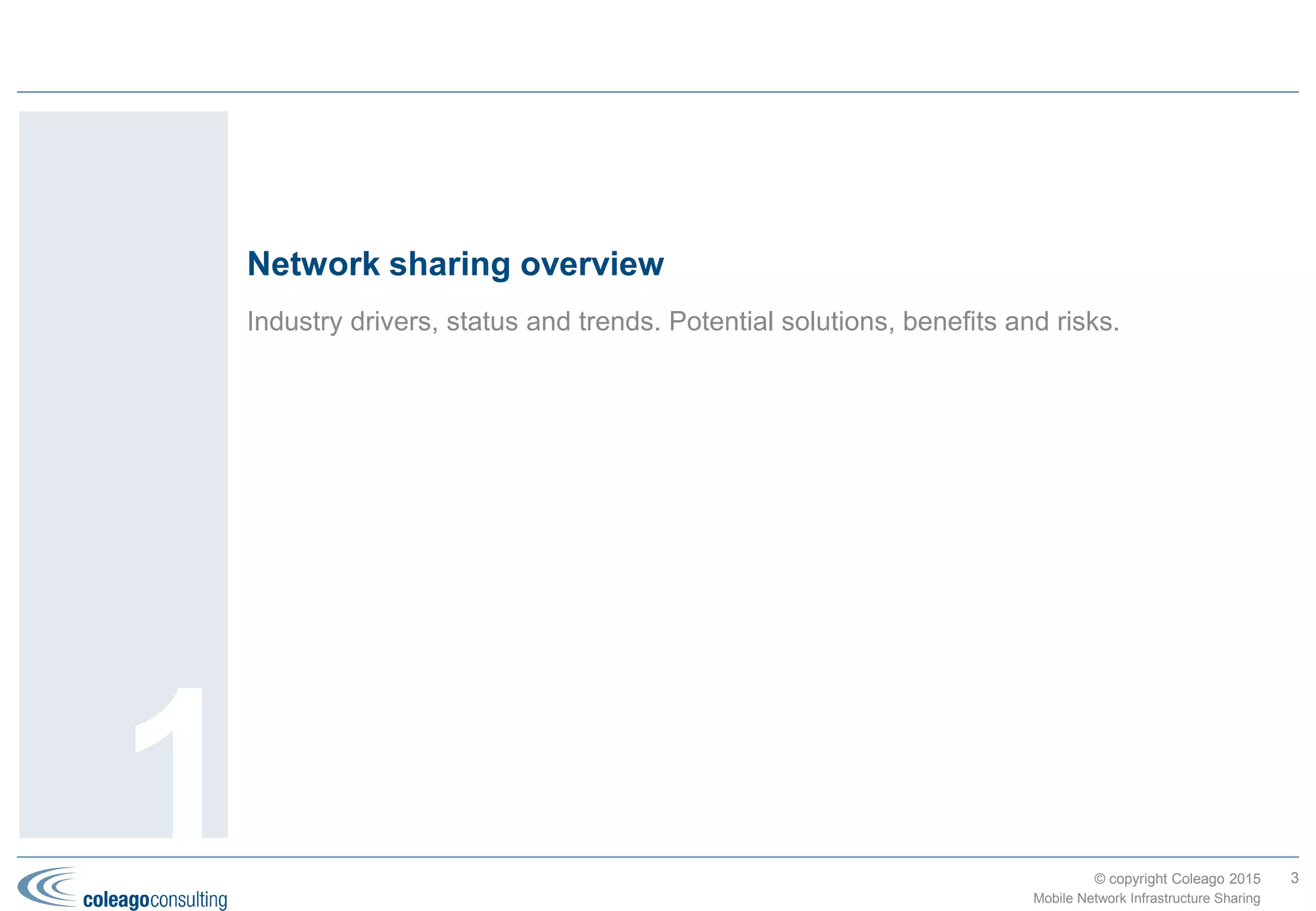 © copyright Coleago 2016
Global situation. Current and future trends. Key drivers.
Industry status, trends and drivers
3
1 Mobile Network Infrastructure Sharing
 