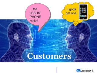 Customers … the JESUS PHONE rocks! ..i gotta get one 