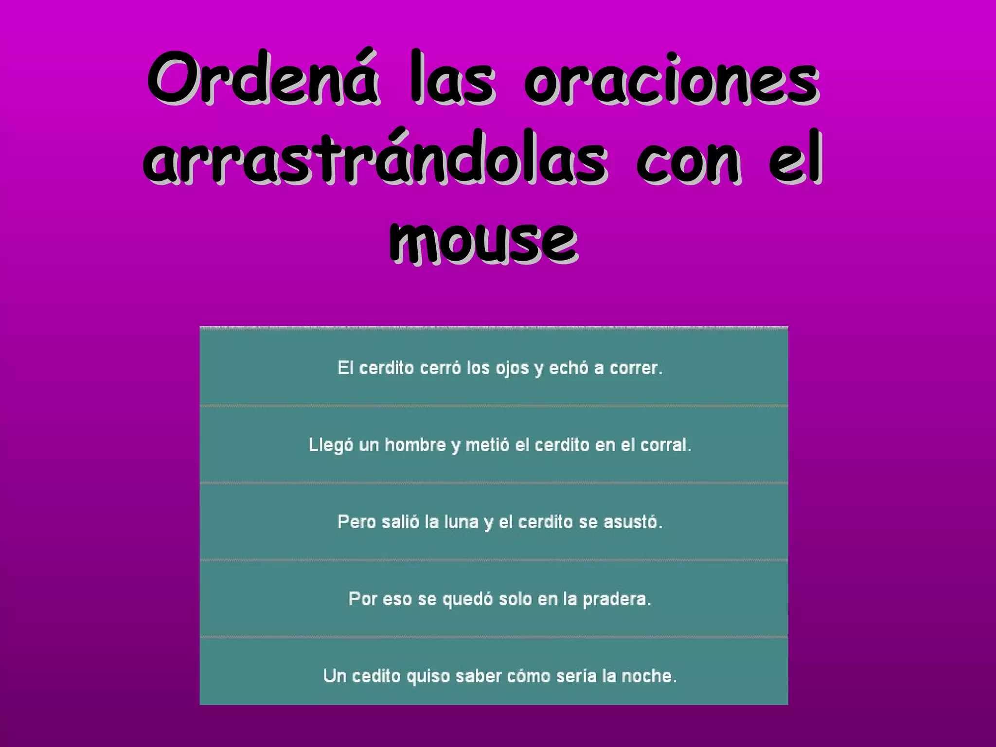 Ordená las oraciones arrastrándolas con el mouse