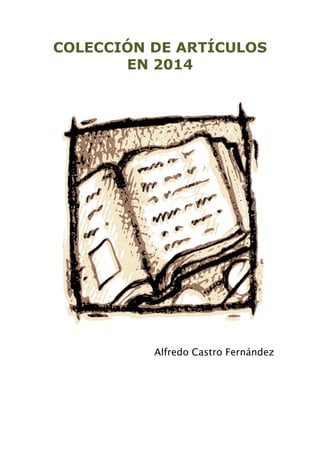 COLECCIÓN DE ARTÍCULOS
EN 2014
Alfredo Castro Fernández
 