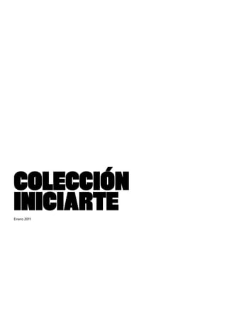 COLECCIÓN
INICIARTE
Enero 2011
 