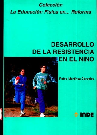 Colección la educación Física en...Reforma- Desarrollo de la resitencia en el niño.pdf