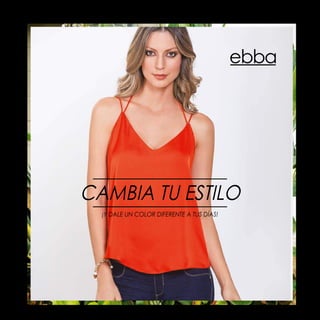 //BLUSAS BÁSICAS
CAMBIA TU ESTILO
¡Y DALE UN COLOR DIFERENTE A TUS DÍAS!
www.ebba.com.co
82
 