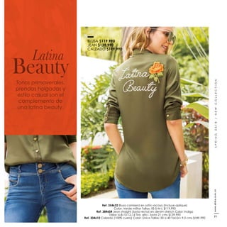 SPRING2018/NEWCOLLECTION
Latina
BeautyTonos primaverales,
prendas holgadas y
estilo casual son el
complemento de
una latina beauty.
BLUSA $119.990
JEAN $139.990
CALZADO $189.990
Ref. 354632 Blusa camisera en satín viscosa (Incluye aplique)
Ref. 384604 Jean straight (bota recta) en denim stretch Color: Indigo
Ref. 304610
www.ebba.com.co
21
 