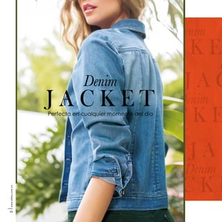 J A C K E
Denim
J A C
D
J A C K E
Denim
J A C
J A C K E
Denim
J A C K E T
Denim
Perfecta en cualquier momento del día
www.ebba.com.co
24
 