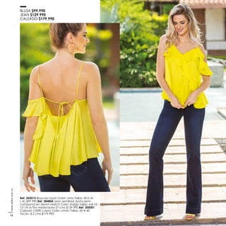 BLUSA $99.990
JEAN $129.990
CALZADO $179.990
Ref. 355015 Blusa en rayón Color: Lima Tallas: XS-S M-
L-XL $99.990 Ref. 384804
campana) en denim stretch Color: Indigo Tallas: 6-8-10-
12-14-16 Tiro medio-bota 27 cms $129.990 Ref. 305001
Calzado (100% cuero) Color: Limón Tallas: 35 A 40
Tacón: 8,5 cms $179.990
www.ebba.com.co
18
 
