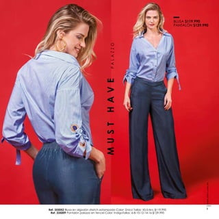 Ref. 355052 Blusa en algodón stretch estampada Color: Único Tallas: XS-S-M-L $119.990
Ref. 335009 Pantalón palazzo en tencel Color: IndigoTallas: 6-8-10-12-14-16 $129.990
BLUSA $119.990
PANTALÓN $129.990
MUSTHAVEPALAZZO
www.ebba.com.co
3
 