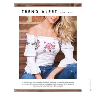 En ebba, nos gusta cuidar los detalles e imprimirle un sello de originalidad a
cada una de nuestras prendas, es por eso que trabajamos día a día para
construir un producto único y diferenciado.
T R E N D A L E R T B O R D A D O
www.ebba.com.co
41
 
