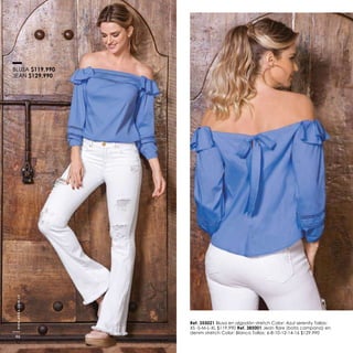 Ref. 355021 Blusa en algodón stretch Color: Azul serenity Tallas:
XS -S-M-L-XL $119.990 Ref. 385001
denim stretch Color: Blanco Tallas: 6-8-10-12-14-16 $129.990
BLUSA $119.990
JEAN $129.990
www.ebba.com.co
46
 