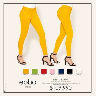 REF. 382401
$109.990BASICS
Jean ultraskinny en denim stretch
Color: Mango-Verde Acido-Rosa-Rojo-Azul Navy-Negro-Natural
Tallas: 6-8-10-12-14-16-18
NegroAzul navyMango Rosa NaturalVerde Acido Rojo
www.ebba.com.co
84
 