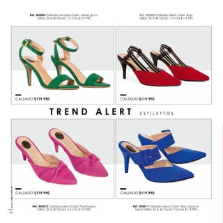 Ref. 305012 Calzado sueco Color: Frambuesa
Tallas: 35 A 40 Tacón: 6,5 cms $119.990
Ref. 305011 Calzado sueco Color: Azul copaca-
bana Tallas: 35 A 40 Tacón: 7,5 cms $119.990
Ref. 305004 Calzado sandalia Color: Verde gucci
Tallas: 35 A 40 Tacón: 7,5 cms $119.990
Ref. 305002 Calzado stileto Color: Rojo
Tallas: 35 A 40 Tacón: 7,5 cms $119.990
CALZADO $119.990
CALZADO $119.990
CALZADO $119.990
CALZADO $119.990
T R E N D A L E R T E S T I L E T T O S
www.ebba.com.co
92
 