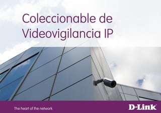Coleccionable de
    Videovigilancia IP




The heart of the network
 