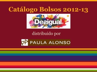 Catálogo Bolsos 2012-13


      distribuido por
 