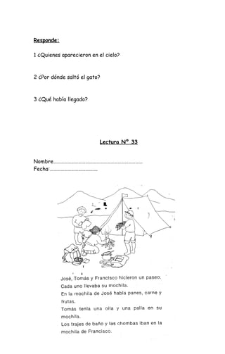 Responde:
1 ¿Quienes aparecieron en el cielo?
2 ¿Por dónde saltó el gato?
3 ¿Qué había llegado?
Lectura Nº 33
Nombre…………………………………………………………………
Fecha:………………………………….
 