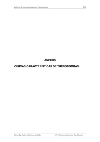 Colección de problemas de Ingeniería Fluidomecánica. 269
Dto. de Ing. Nuclear y Mecánica de Fluidos E.U. Politécnica de Donostia – San Sebastián.
ANEXOS
CURVAS CARACTERÍSTICAS DE TURBOBOMBAS
 