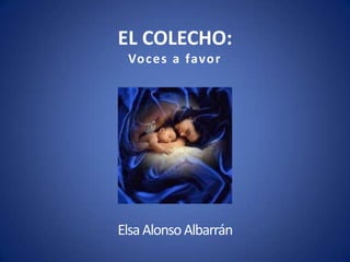EL COLECHO:
 Vo c e s a favo r




Elsa Alonso Albarrán
 