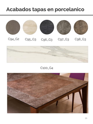 Acabados tapas en porcelanico
20
C94_G2 C95_G3 C96_G3 C97_G3 C98_G3
C100_G4
 