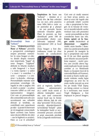 18   Colecţia 03: “Personalităţi bune şi “nebune” în/din zona Snagov”


                                         Împărţirea în bune sau           Cert este că mulţi oameni
                                         “nebune” – rămâne să o           cu bani şi/sau putere, au
                                         faceţi dvs. în faţa colecţiei    dorit şi avut (de regulă câte
                                         (ca un joc), prin punerea        o perioadă relativ scurtă)
                                         unui bilet într-o cutie cu       – câte o proprietate la Sna-
                                         nr panoului şi a planşei         gov. Şi in funcţie de vrem-
                                         - iar noi periodic facem         uri şi morală/valorile acelor
                                         sintezele voturilor găsite.      vremuri (sau cele prezente)
                                         Până în prezent, au fost         - aceste personalităţi au fost
                                         identificate peste 100 de        considerate bune sau rele.
                                         personalităţi dintre care        Exista opinii că la Sna-
     Personalităţi        bune      şi   relevante naţional (90),         gov există încărcături şi
     ”nebune”                            internaţional (20) şi local      dimensiuni           negative:
     Tema “PERSONALITĂŢI                 (12).                            Astfel, nicio familie / dom-
     Bune şi Nebune” prezintă            Zona Snagov a fost din-          nitor nu a putut poseda până
     o perspectivă cronologică           totdeauna vizată (şi chiar       în prezent (la margine la
     asupra prezenţei oameni-            locuită) de conducătorii         lac) o proprietate mai mult
     lor în zona Snagov şi câte-                                          de 25 de ani (fără apariţia
     va detalii despre oamenii                                            unor felurite necazuri/prob-
     mai importanţi, “legaţi” de                                          leme majore) - motiv pen-
     zona Snagov; “Legătură”                                              tru care circulă câteva leg-
     definită în felurite moduri:                                         ende/explicaţii locale (poate
     a iubi Snagovul / a locui                                            corelate şi cu blestemele
     / a vizita repetat / a suferi                                        lăsate cu începere încă de la
     / a muri / a contribui / a                                           voievodul Radu cel Frumos).
     scrie – compune / a con-                                             Şi există şi foarte multe epi-
     strui / a demola – distruge.                                         soade violente: multe lupte
     Personalităţile reţinute sunt                                        sângeroase au avut loc în
     prezentate cronologic (de                                            zonă; multe execuţii au avut
     regulă în câte o pagina A4)         ţării şi regiunii, (politici,    loc pe insula Vlad Ţepeş;
     şi când s-a putut – cu piese        militari,       administrativi   un întreg convoi s-a înecat
     concrete (altfel cu cele mai        etc.) astfel încât există şi     la o traversare; mai recent
     reprezentative          imagini).   diferite întâmplări asoci-       Virgil Madgearu a fost
     Cert este că personalităţile        ate, care sunt cunoscute         împuşcat în parcul Snagov;
     din comunităţi sunt cele care       numai local sau în forme
     accentuează sau schimbă             relativ diferite faţă de cele
     direcţii şi tendinţe, au            deja “povestite”. De la crime,
     contribuţii care capacitează        execuţii, detenţie/domicil-
     pe alţii – şi poate fi interesant   iu/rezidenţă “forţată” - până
     să vă imaginaţi consecinţele        la întâmplări hazlii şi nev-
     lipsei acestora (sau luarea         erosimile precum crocodili
     unor decizii diferite de către      şi şerpi anaconda pierduţi
     – sau în legătură cu aceştia).      în lac şi legende misterioase.
     Oare ce s-ar fi schimbat?

           07/Personalităţi bune şi “nebune”                                                    colecții
 
