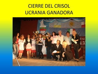 CIERRE DEL CRISOLUCRANIA GANADORA