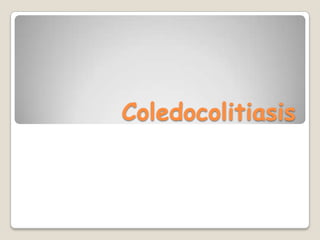 Coledocolitiasis

 