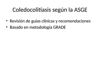 Guías ASGE para el Diagnóstico y Manejo Endoscópico de la ...