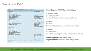 Directrices de TOKIO
A. Sokal a , A. Sauvanet b, B. Fantina,c , V. de Lastours a. Acute cholangitis: Diagnosis and management. Journal of visceral Surgery (2019) 156, 515 525. France
 