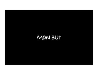 Mon but
 