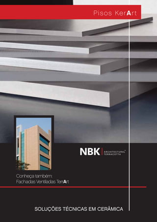 Conheça também:
Fachadas Ventiladas TerrArt
Pisos KerArt
 