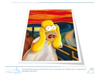 Col·legi Oficial Llicenciats en Educació Física i en Ciències de l’Activitat Física i l’Esport de la
Comunitat Valenciana
 