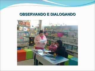 OBSERVANDO E DIALOGANDO 