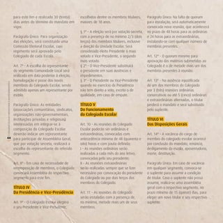 para este fim e realizado 30 (trinta)    escolhidos dentre os membros titulares,      Parágrafo Único: Na falta de quorum
                                                        dias antes do término do mandato em      maiores de 18 anos.                          para instalação, será automaticamente
                                                        vigor.                                                                                convocada nova reunião, que acontecerá
                                                                                                 § 1º - A eleição será por votação secreta,   no prazo de 48 horas para as ordinárias
                                                        Parágrafo Único: Para organização        com a presença de no mínimo 2/3 (dois        e 24 horas para as extraordinárias,
                                                        das eleições, será constituída uma       terços) dos membros titulares, inclusive     instalando-se com qualquer número de
                                                        Comissão Eleitoral Escolar, cujo         a direção da Unidade Escolar. Será           membros presentes.
                                                        regimento será aprovado pelo             considerado eleito Presidente o mais
                                                        Colegiado de cada Escola.                votado e Vice-Presidente, o segundo          Art. 12º - O quorum mínimo para
                                                                                                 mais votado.                                 aprovação das matérias submetidas ao
                                                        Art. 7º - A escolha do representante     § 2º - O Vice-Presidente substituirá         Colegiado é o de metade mais um dos
                                                        do segmento Comunidade Local será        o presidente em suas ausências e             membros presentes à reunião.
                                                        realizada em data posterior à eleição,   impedimentos.
                                                        homologação e posse dos novos            § 3º - O Presidente ou Vice-Presidente       Art. 13º - Na ausência injustificada
O COLEGIADO ESCOLAR FORTALECENDO A GESTÃO DEMOCRÁTICA




                                                        membros do Colegiado Escolar, sendo      quando no exercício da Presidência           de um dos membros do Colegiado
                                                        admitido apenas um representante por     não tem direito a voto, exceto o de          por 3 (três) reuniões ordinárias
                                                        escola.                                  qualidade, em caso de empate.                consecutivas ou até 5 (cinco) ordinárias
                                                                                                                                              e extraordinárias alternadas, o titular
   Parágrafo Único: As entidades                                                                 TíTULo v                                     perderá o mandato e será substituído
   (associações comunitárias, sindicatos,                                                        do Funcionamento                             pelo suplente.
   organizações não-governamentais,                                                              do Colegiado escolar
   instituições privadas e religiosas)                                                                                                        TíTULo vi
   interessadas em integrar-se à                                                                 Art. 10 - As reuniões do Colegiado           das disposições gerais
   composição do Colegiado Escolar                                                               Escolar poderão ser ordinárias e
   deverão indicar um representante                                                              extraordinárias, convocadas com              Art. 14º - A vacância do cargo de
44 para participar de Assembléia Geral,                                                          antecedência mínima de 48 (quarenta e        membro do colegiado escolar ocorrerá
(




   que por votação secreta, realizará a                                                          oito) horas e com pauta definida;            por conclusão do mandato, renúncia,
   escolha do representante do referido                                                          I - As reuniões ordinárias serão             desligamento da escola, aposentadoria,
   segmento.                                                                                     realizadas a cada mês do ano letivo,         morte, destituição.
                                                                                                 convocadas pelo seu presidente;
                                                        Art. 8º - Em caso de necessidade de      II - As reuniões extraordinárias             Parágrafo Único: Em caso de vacância
                                                        recomposição de membros, o Colegiado     serão realizadas sempre que se fizer         em qualquer segmento, convoca-se
                                                        convocará Assembléia do respectivo       necessário por convocação do presidente      o suplente para assumir a condição
                                                        segmento para este fim.                  do Colegiado ou por dois terços dos          de titular. Caso o suplente não possa
                                                                                                 membros do Colegiado.                        assumir, realiza-se uma assembléia
                                                        TíTULo iv                                                                             geral com o respectivo segmento, no
                                                        da Presidência e vice-Presidência        Art. 11 - As reuniões do Colegiado           prazo mínimo de 15 (quinze) dias, para
                                                                                                 serão instaladas com a presença de,          eleger um novo titular e seu respectivo
                                                        Art. 9º - O Colegiado Escolar elegerá    no mínimo, metade mais um de seus            suplente.
                                                        o seu Presidente e Vice-Presidente,      membros.
 