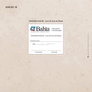 A n e Xo i X




               CoLegiAdo eSCoLAr - Lacre de Urna da eleição




                                                                O COLEGIADO ESCOLAR FORTALECENDO A GESTÃO DEMOCRÁTICA
                 COLEGIADO ESCOLAR - Lacre de Urna da Eleição


                Unidade Escolar:

                    Data:          /     /




                        Presidente(a)         Mesário(a)


                                                                51




                                                                (
 